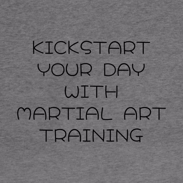 Kickstart Your Day with Martial Art Training T-Shirt by MightyImpact Designs